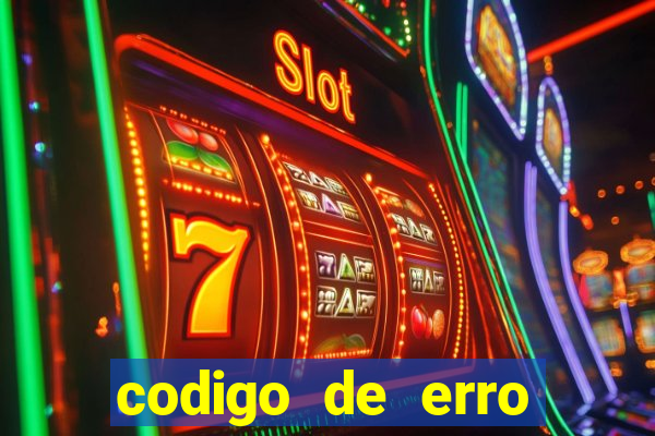 codigo de erro s105 bet365